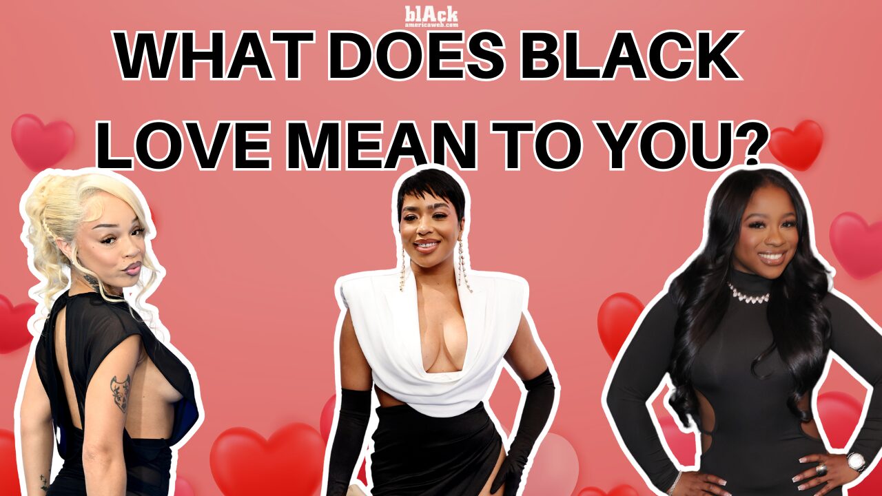 Celebs Answer “What Does Black Love Mean To You” [WATCH]